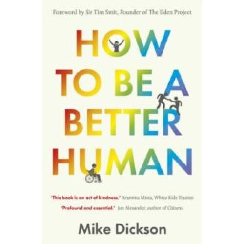 How to be a Better Human by Mike Dickson Paperback Book