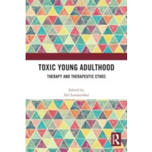 Toxic Young Adulthood Therapy and Therapeutic Ethos Paperback Book