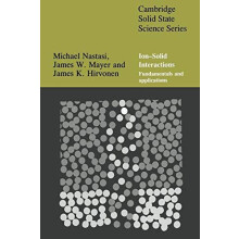 IonSolid Interactions Fundamentals and Applications by Michael Nastasi