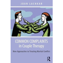 Common Complaints in Couple Therapy New Approaches to Treating Marital