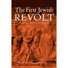 The First Jewish Revolt Archaeology History and Ideology by Andrea M.