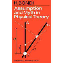 Assumption and Myth in Physical Theory by H. Bondi Paperback Book