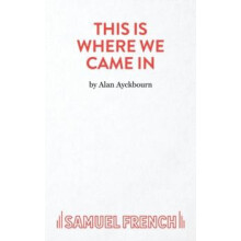 This Is Where We Came In by Alan Ayckbourn Paperback Book