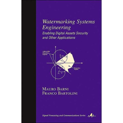 Watermarking Systems Engineering Enabling Digital Assets Security and