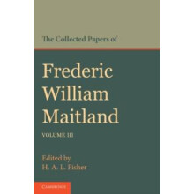 The Collected Papers of Frederic William Maitland Volume 3 by Frederic