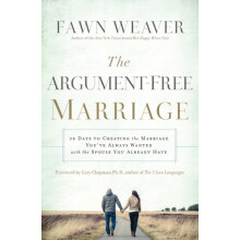 The ArgumentFree Marriage 28 Days to Creating the Marriage Youve Alway