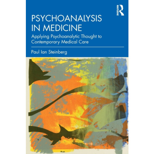 Psychoanalysis in Medicine Applying Psychoanalytic Thought to Contempo