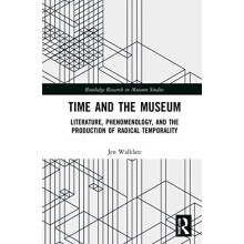 Time and the Museum Literature Phenomenology and the Production of Rad