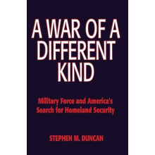 A War of a Different Kind Military Force and Americas Search for Homel