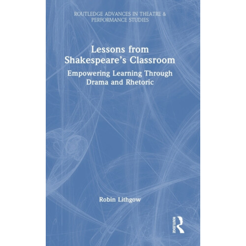 Lessons from Shakespeares Classroom Empowering Learning Through Drama