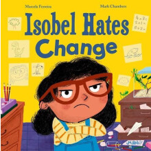 Isobel Hates Change A joyful picture book about embracing the unexpect