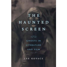 The Haunted Screen Ghosts in Literature and Film by Lee Kovacs Paperba
