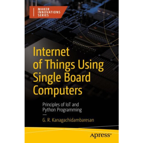 Internet of Things Using Single Board Computers Principles of IoT and