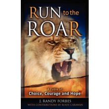 Run To The Roar A Fable of Choice Courage and Hope by Randy Forbes Pap