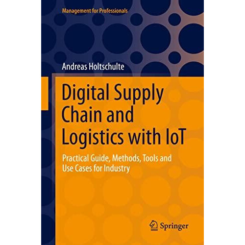 Digital Supply Chain and Logistics with IoT Practical Guide Methods To