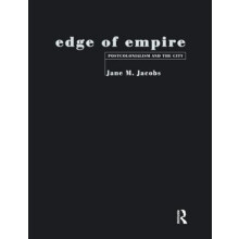 Edge of Empire Postcolonialism and the City by Jane M. Jacobs Paperbac