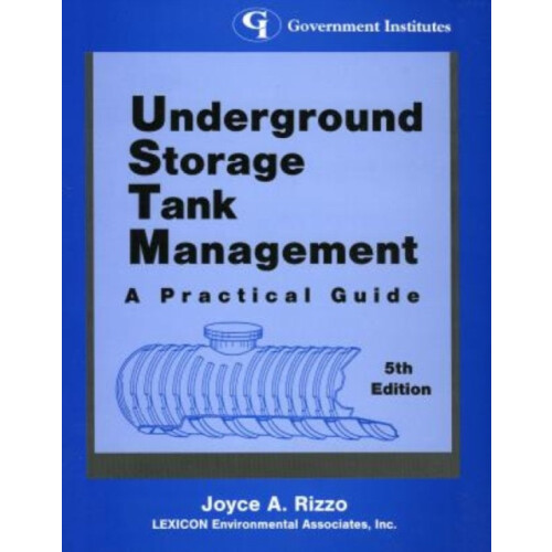 Underground Storage Tank Management A Practical Guide by Joyce A. Rizz