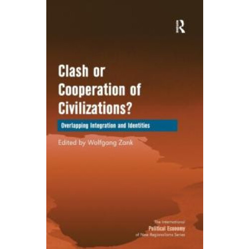 Clash or Cooperation of Civilizations Overlapping Integration and Iden