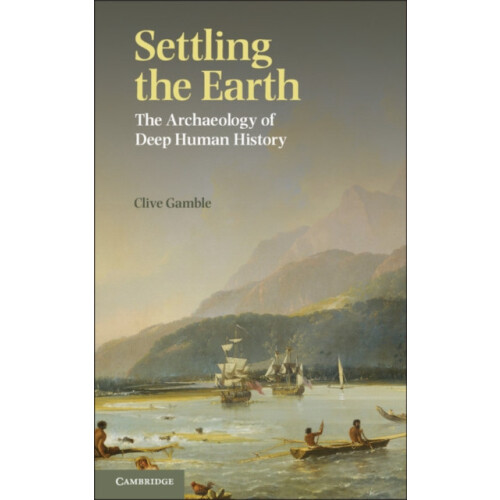 Settling the Earth by Clive Gamble Paperback Book