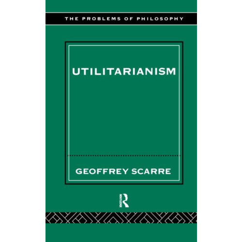 Utilitarianism by Geoffrey Scarre Hardcover Book