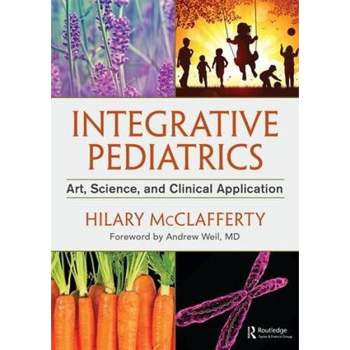 Integrative Pediatrics Art Science and Clinical Application by Hilary