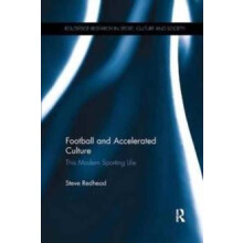 Football and Accelerated Culture This Modern Sporting Life by Steve Re