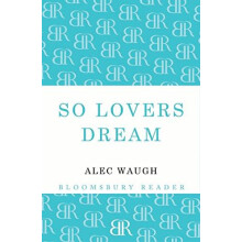 So Lovers Dream by Alec Waugh Paperback Book