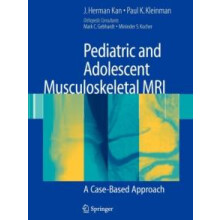 Pediatric and Adolescent Musculoskeletal MRI A CaseBased Approach by J