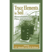 Trace Elements in Soil Bioavailability Flux and Transfer Hardcover Boo