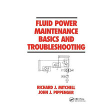 Fluid Power Maintenance Basics and Troubleshooting by Richard J. Mitch