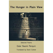 The Hunger in Plain ViewSelected Poems by Ester Naomi Perquin Paperbac