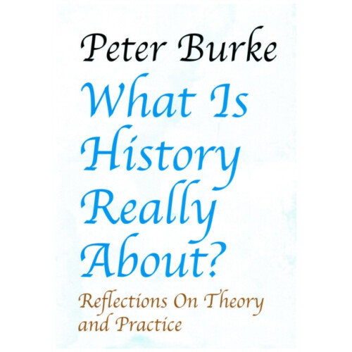 What Is History Really About Reflections on Theory and Practicereflect