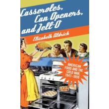 Casseroles Can Openers and JellO by Elizabeth Aldrich Hardcover Book