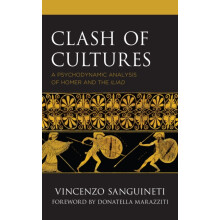 Clash of Cultures A Psychodynamic Analysis of Homer and the Iliad by V