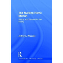 Nursing Home Market by Jeffrey A. Rhoades Hardcover Book