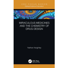 Miraculous Medicines and the Chemistry of Drug Design by Nathan Keighl