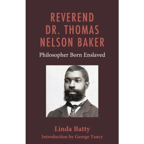 Reverend Dr. Thomas Nelson Baker Philosopher Born Enslaved by Linda Ba