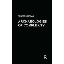 Archaeologies of Complexity by Robert Chapman Hardcover Book
