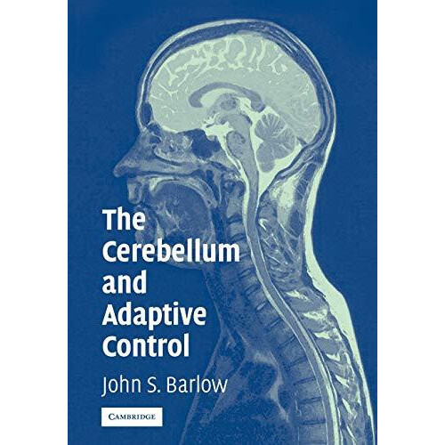 The Cerebellum and Adaptive Control by John S. Barlow Paperback Book