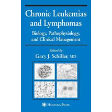 Chronic Leukemias and Lymphomas Biology Pathophysiology and Clinical M