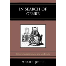In Search of Genre Hebrew Enlightenment and Modernity by Moshe Pelli P