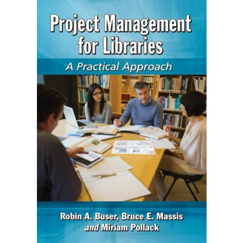 Project Management for Libraries A Practical Approach by Robin A. Buse