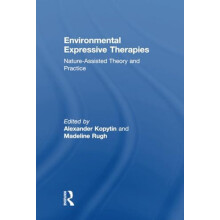 Environmental Expressive Therapies NatureAssisted Theory and Practice