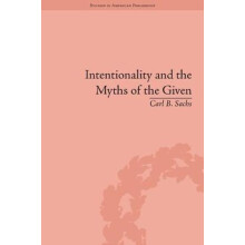 Intentionality and the Myths of the Given Between Pragmatism and Pheno