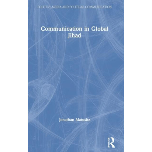 Communication in Global Jihad by Jonathan Matusitz Hardcover Book