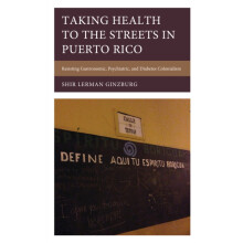 Taking Health to the Streets in Puerto Rico Resisting Gastronomic Psyc