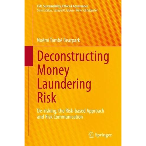 Deconstructing Money Laundering Risk Derisking the Riskbased Approach