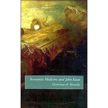 Romantic Medicine and John Keats by Hermione De Almeida Hardcover Book