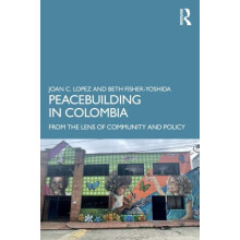 Peacebuilding in Colombia From the Lens of Community and Policy by Joa