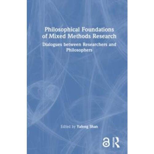 Philosophical Foundations of Mixed Methods Research Dialogues between